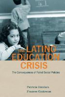 Latino Education Crisis: The Consequences of Failed Social Policies 0674047052 Book Cover