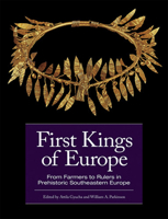 First Kings of Europe: From Farmers to Rulers in Prehistoric Southeastern Europe 1950446247 Book Cover
