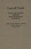 Cast-off Youth: Policy and Training Methods from the Military Experience 0275926214 Book Cover