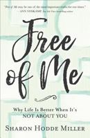 Free of Me: Why Life Is Better When It's Not about You 0801075238 Book Cover