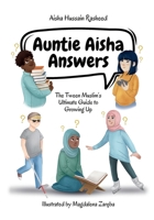 Auntie Aisha Answers: The Muslim Tween's Ultimate Guide to Growing Up 1734591463 Book Cover