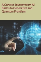 A Concise Journey from AI Basics to Generative and Quantum Frontiers B0FGYBFSQL Book Cover