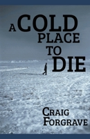 A Cold Place to Die B0BQBQX3YB Book Cover