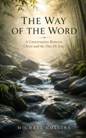 The Way of the Word: A Conversation Between Christ and the Dao De Jing B0HG5VN7BX Book Cover