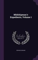 Midshipman's Expedients, Volume 1 1358403600 Book Cover