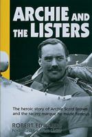Archie and the Listers: The heroic story of Archie Scott Brown and the racing marque he made famous 1852604697 Book Cover