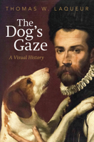The Dog's Gaze: A Visual History 0593652797 Book Cover