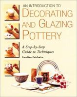 An Introduction to Decorating and Glazing Pottery 1571452273 Book Cover