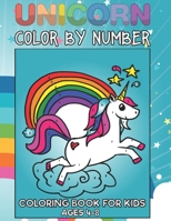 Unicorn Color By Number Coloring Book For Kids Ages 4-8: 45 Unicorn Color By Numbers Coloring Book perfect for kids B088B8WHSC Book Cover