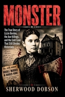 Monster: The True Story of Lizzie Borden, the Axe Killings, and the Cold Case That Still Divides Historians B0HDGJ6QHZ Book Cover