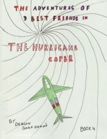 The Adventures of 3 Best Friends in The Hurricane Caper: Book 4 B0DYK6Z1TR Book Cover