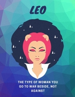 Leo, The Type Of Woman You Go To War Beside Not Against: Astrology Sketchbook 1660946689 Book Cover