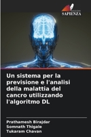 Un sistema per la previsione e l'analisi della malattia del cancro utilizzando l'algoritmo DL (Italian Edition) 620589775X Book Cover