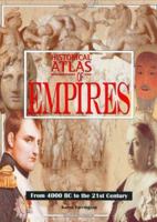 Historical Atlas of Empires: From 4000 BC to the 21st Century 081604788X Book Cover