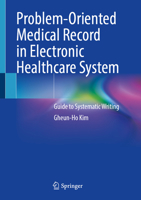Problem-Oriented Medical Record in Electronic Healthcare System: Guide to Systematic Writing 9819741882 Book Cover