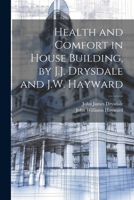 Health and Comfort in House Building, by J.J. Drysdale and J.W. Hayward 1021344621 Book Cover