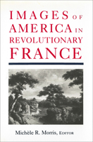 Images of America in Revolutionary France 087840497X Book Cover