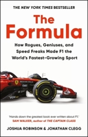 The Formula: How Rogues, Geniuses, and Speed Freaks Reengineered F1 Into the World's Fastest-Growing Sport 1800962452 Book Cover