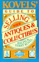 Kovels' Guide To Selling, Buying, And Fixing Your Antiques And Collectibles (Kovel's Guide to Selling, Buying, and Fixing Your Antiques and Collectibles) 051758008X Book Cover