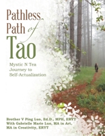 Pathless Path of Tao: Mystic N Tea Journey to Self-Actualization 1698719477 Book Cover