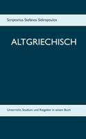 Altgriechisch: Unterricht, Studium und Ratgeber in einem Buch 3739240393 Book Cover
