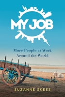 My Job: More People at Work Around the World 1632993953 Book Cover
