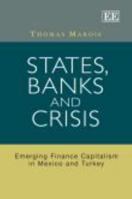 States, Banks and Crisis: Emerging Finance Capitalism in Mexico and Turkey 1781004250 Book Cover
