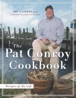 The Pat Conroy Cookbook: Recipes From My Life