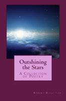 Outshining the Stars: Poetry Collection 1494439379 Book Cover
