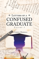 Letters of a Confused Graduate: Volume 1 1665507721 Book Cover