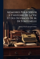 Mémoires Pour Servir À L'histoire De La Vie Et Des Ouvrages De M. De Fontenelle 1141924072 Book Cover