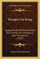 Thoughts On Being: Suggested By Meditation Upon The Infinite, The Immaterial, And The Eternal (1850) 1165800497 Book Cover