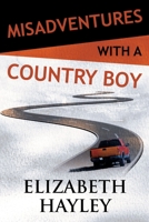 Misadventures with a Country Boy 1642630063 Book Cover