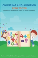 Counting and Addition Zero to Ten: Foundations of Mathematics for Parents and Homeschool teachers 1639724192 Book Cover