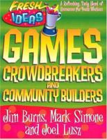 Games, Crowdbreakers and Community Builders (Fresh Ideas Resource) 0830718818 Book Cover