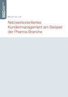 Netzwerkorientiertes Kundenmanagement am Beispiel der Pharma-Branche 3833477563 Book Cover