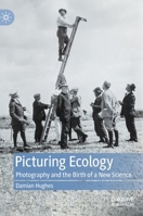 Picturing Ecology: Photography and the birth of a new science 9811925143 Book Cover