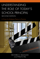 Understanding the Role of Today's School Principal: A Primer for Bridging Theory to Practice 1475809255 Book Cover