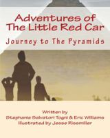 Adventures of The Little Red Car: Journey to The Pyramids 0984699805 Book Cover