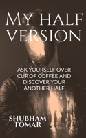 My Half Version: Ask Yourself Over Cup of Coffee and Discover Your Another Half B09QQR3LDS Book Cover