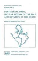 Continental Drift, Secular Motion of the Pole, and Rotation of the Earth 9027701296 Book Cover