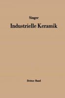 Industrielle Keramik: Dritter Band Die Keramischen Erzeugnisse 3642929249 Book Cover