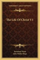 The Life of Christ; Volume 1 1162994290 Book Cover