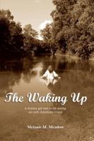 The Waking Up: A Frontier Girl Stirs to Life During an Early American Spiritual Revival 0982912021 Book Cover