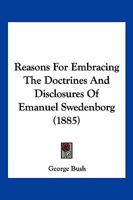 Reasons For Embracing The Doctrines And Disclosures Of Emanuel Swedenborg 1179715500 Book Cover