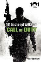 101 Tips to Get Worse at Call of Duty 1468049283 Book Cover