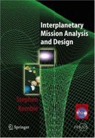 Interplanetary Mission Analysis and Design (Springer Praxis Books / Astronautical Engineering) 3540299130 Book Cover