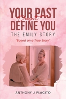 The Emily Story: Your Past Doesn't Define You 1969644656 Book Cover