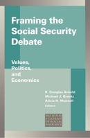 Framing the Social Security Debate: Values, Politics, and Economics (Conference of the National Academy of Social Insurance) 0815701535 Book Cover