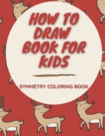 How To Draw Book For Kids Symmetry Coloring Book: Twenty Mirror Pictures With a Christmas Theme! B08NRSCSM9 Book Cover